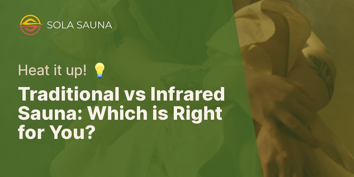 Choosing the Right Sauna Traditional vs Infrared Sauna Blanket