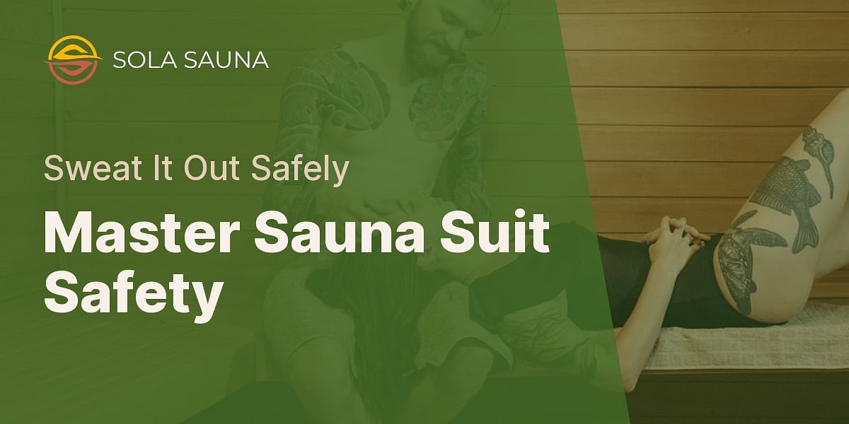 Safely Using a Sauna Suit Your Ultimate Guide Sola Sauna